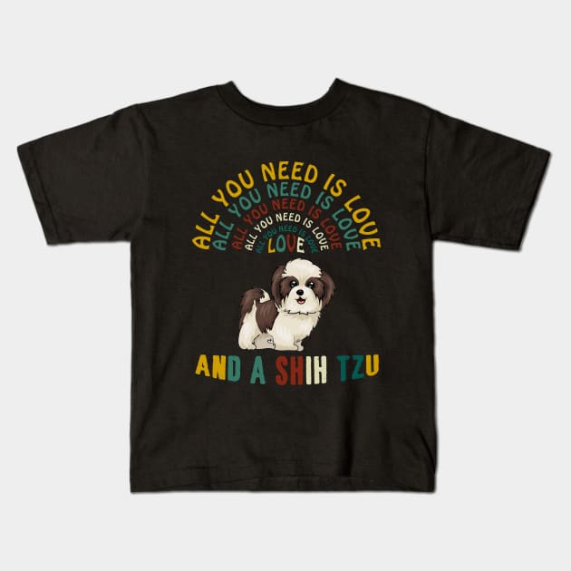 All I Need Is Love And A Shih Tzu T-shirt Kids T-Shirt by Elsie